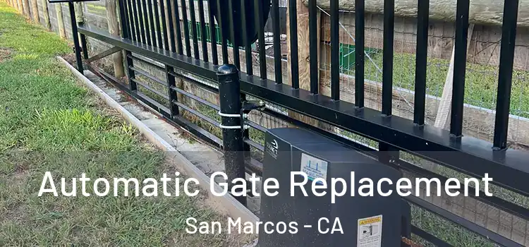  Automatic Gate Replacement San Marcos - CA