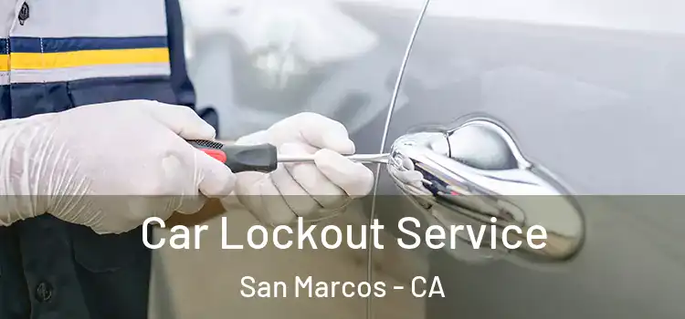  Car Lockout Service San Marcos - CA