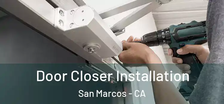  Door Closer Installation San Marcos - CA