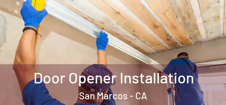  Door Opener Installation San Marcos - CA