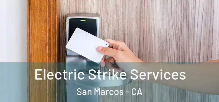 Electric Strike Services San Marcos - CA