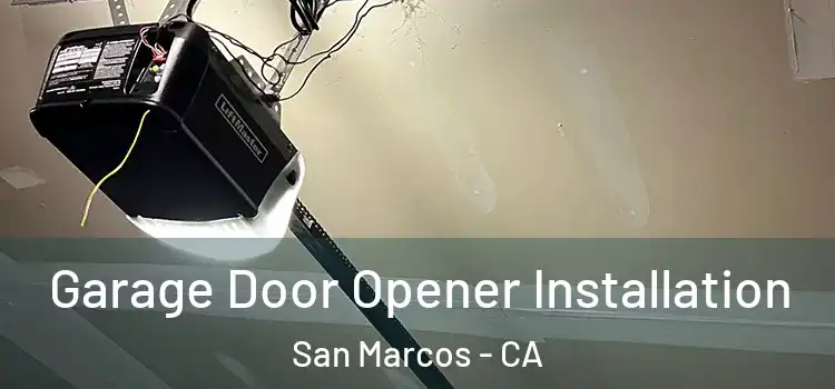  Garage Door Opener Installation San Marcos - CA
