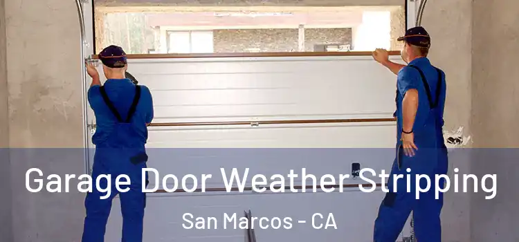  Garage Door Weather Stripping San Marcos - CA