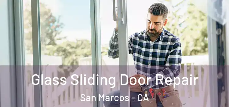 Glass Sliding Door Repair San Marcos - CA