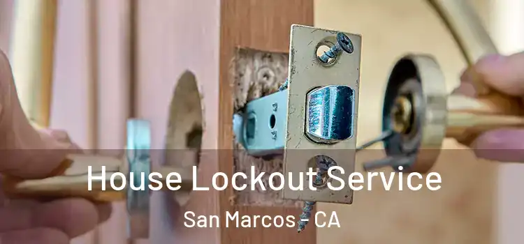  House Lockout Service San Marcos - CA