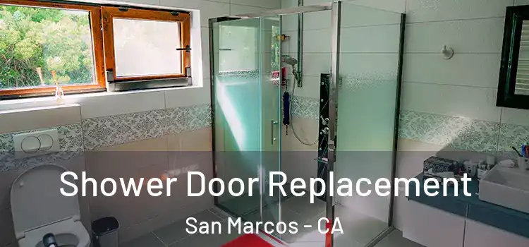 Shower Door Replacement San Marcos - CA