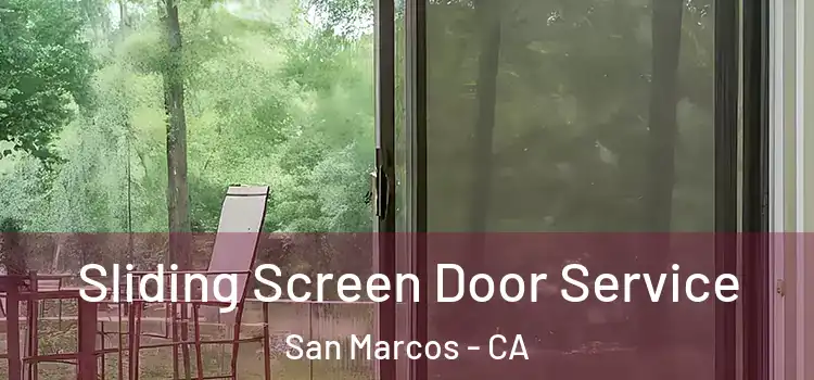  Sliding Screen Door Service San Marcos - CA